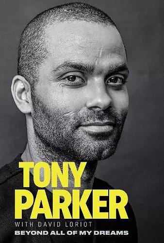 Tony Parker: Beyond All of My Dreams cover