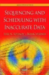 Sequencing & Scheduling with Inaccurate Data cover