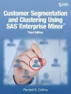 Customer Segmentation and Clustering Using SAS Enterprise Miner, Third Edition cover