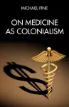 On Medicine as Colonialism cover