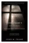 John Frame's Selected Shorter Writings Volume 3 cover