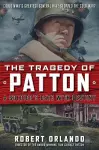 THE TRAGEDY OF PATTON A Soldier's Date With Destiny cover