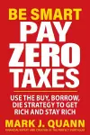 Be Smart and Pay Zero Taxes cover