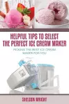 Helpful Tips to Select the Perfect Ice Cream Maker cover