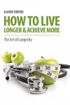 How to Live Longer & Achieve More cover