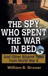 The Spy Who Spent the War in Bed cover