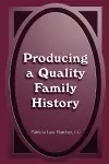 Producing a Quality Family History cover