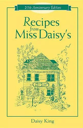 Recipes From Miss Daisy's - 25th Anniversary Edition cover