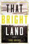 That Bright Land cover