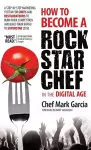 How to Become a Rock Star Chef in the Digital Age cover