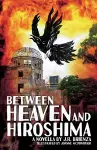 Between Heaven and Hiroshima cover