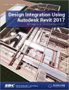 Design Integration Using Autodesk Revit 2017 (Including unique access code) cover