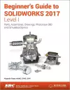 Beginner's Guide to SOLIDWORKS 2017 - Level I (Including unique access code) cover