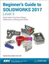 Beginner's Guide to SOLIDWORKS 2017 - Level II (Including unique access code) cover