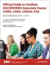 Official Guide to Certified SOLIDWORKS Associate Exams: CSWA, CSDA, CSWSA-FEA (2015-2017)  (Including unique access code) cover