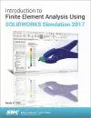 Introduction to Finite Element Analysis Using SOLIDWORKS Simulation 2017 cover