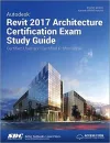 Autodesk Revit 2017 Architecture Certification Exam Study Guide (Including unique access code) cover
