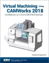 Virtual Machining Using CAMWorks 2018 cover