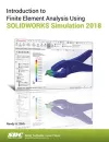 Introduction to Finite Element Analysis Using SOLIDWORKS Simulation 2018 cover