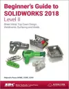 Beginner's Guide to SOLIDWORKS 2018 - Level II cover