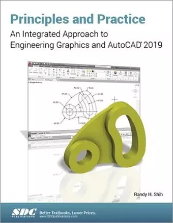 Principles and Practice: An Integrated Approach to Engineering Graphics and AutoCAD 2019 cover