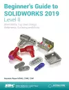 Beginner's Guide to SOLIDWORKS 2019 - Level II cover
