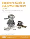 Beginner's Guide to SOLIDWORKS 2019 - Level I cover