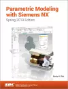 Parametric Modeling with Siemens NX (Spring 2019 Edition) cover