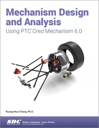 Mechanism Design and Analysis Using PTC Creo Mechanism 6.0 cover