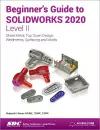 Beginner's Guide to SOLIDWORKS 2020 - Level II cover