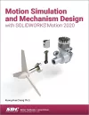 Motion Simulation and Mechanism Design with SOLIDWORKS Motion 2020 cover