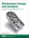 Mechanism Design and Analysis Using PTC Creo Mechanism 7.0 cover