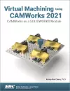 Virtual Machining Using CAMWorks 2021 cover