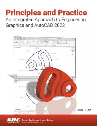 Principles and Practice An Integrated Approach to Engineering Graphics and AutoCAD 2022 cover