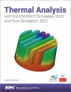 Thermal Analysis with SOLIDWORKS Simulation 2022 and Flow Simulation 2022 cover