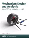 Mechanism Design and Analysis Using PTC Creo Mechanism 9.0 cover