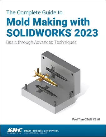 The Complete Guide to Mold Making with SOLIDWORKS 2023 cover