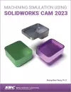 Machining Simulation Using SOLIDWORKS CAM 2023 cover