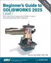 Beginner's Guide to SOLIDWORKS 2025 - Level I cover