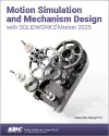 Motion Simulation and Mechanism Design with SOLIDWORKS Motion 2025 cover
