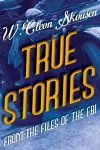 True Stories from the Files of the FBI cover