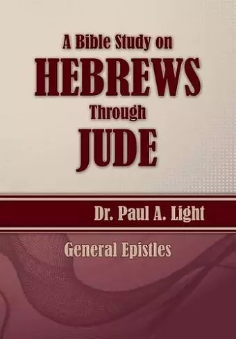 A Bible Study on Hebrews Through Jude cover