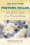 The Mystified Fortune-Teller and Other Tales from Psychotherapy cover