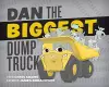 Dan the Biggest Dump Truck cover