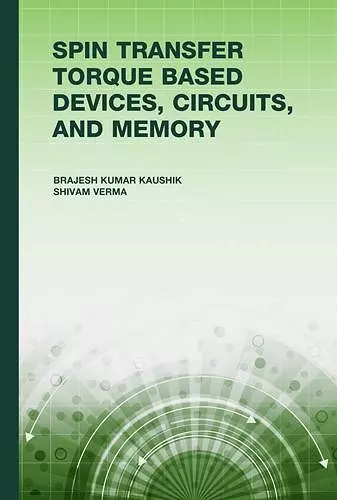 Spin Transfer Torque (STT) Based Devices, Circuits and Memory cover