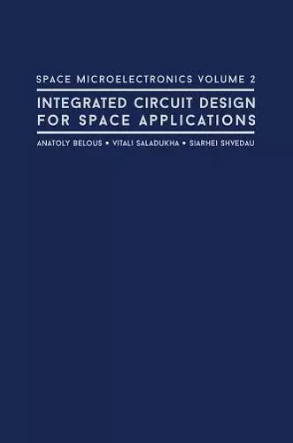 Space Microelectronics: Integrated Circuit Design for Space Applications cover