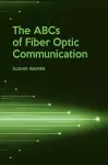 The ABCs of Fiber Optic Communication cover