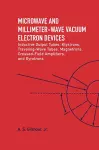 Microwave and MM Wave Vacuum Electron Devices: Inductive Output Tubes, Klystrons, Traveling Wave Tubes, Magnetrons, Crossed-Field Amplifiers, And Gyrotrons cover