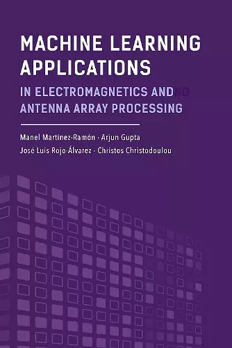 Machine Learning Applications in Electromagnetics and Antenna Array Processing cover