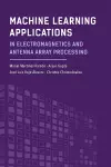 Machine Learning Applications in Electromagnetics and Antenna Array Processing cover